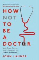 John Launer - How Not to Be a Doctor artwork