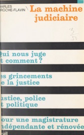 La machine judiciaire - Charles Laroche-Flavin
