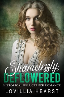 Shamelessly Deflowered by Lovillia Hearst