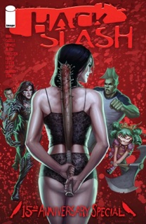 Hack/Slash 15th Anniversary Celebration (One-Shot) by Tim Seeley, Dan Leister, Stefano Caselli, Greg Ellner, Emily Stone, Jay De Foy & Jules Shapirov