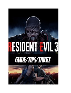 Resident Evil 3 walkthrough & Game Guide (Tips, Tricks, Walkthrough and Guide) by Trang Nguyen