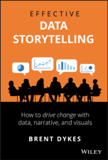 Effective Data Storytelling - Brent Dykes Cover Art