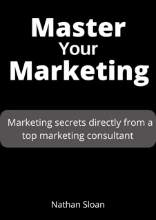 Master Your Marketing by Nathan Sloan