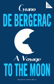 A Voyage to the Moon - Cyrano de Bergerac