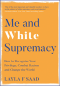 Me and White Supremacy - Layla Saad & Robin DiAngelo