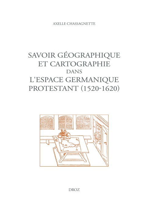 Savoir géographique et cartographie dans l'espace germanique protestant (1520-1620)