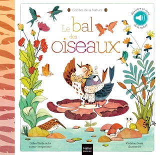 Contes de la nature - Le bal des oiseaux 3/5 ans by Gilles Diederichs & Violaine Costa