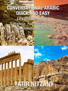Conversational Arabic Quick and Easy: Levantine Series, Lebanese, Syrian, Palestinian, and Jordanian Dialects