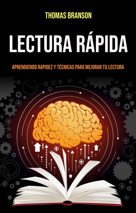 Lectura Rápida: Aprendiendo Rapidez Y Técnicas Para Mejorar Tu Lectura