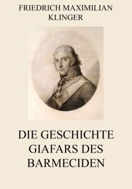 Die Geschichte Giafars des Barmeciden - Friedrich Maximilian Klinger