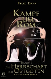 Kampf um Rom. Band I - Felix Dahn