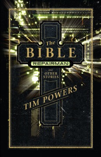 The Bible Repairman and Other Stories by Tim Powers