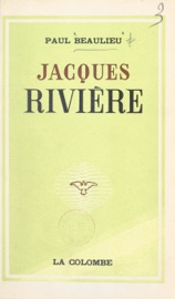 Jacques Rivière - Paul Beaulieu