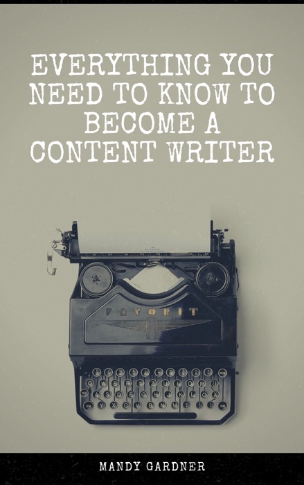 Everything You Need to Know to Become a Content Writer