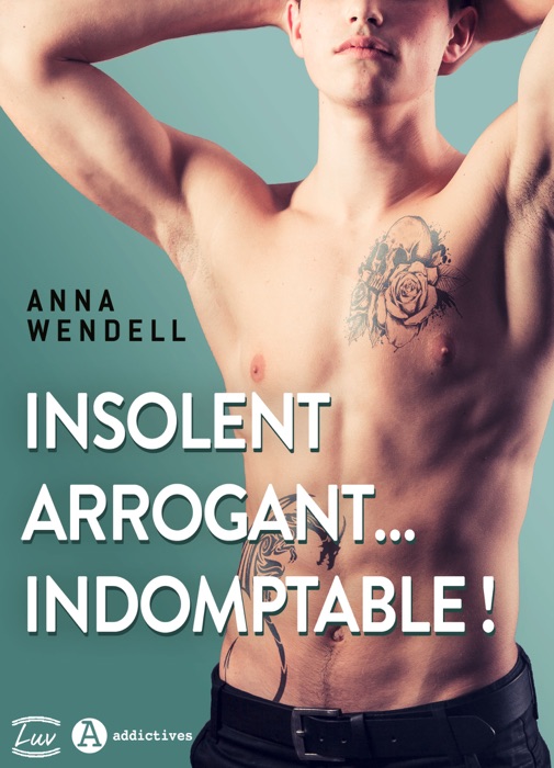 Insolent, arrogant... indomptable !