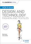 My Revision Notes: AQA A-Level Design and Technology: Fashion and Textiles - Kate Bush & Julie Drake