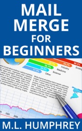 Mail Merge for Beginners - M.L. Humphrey