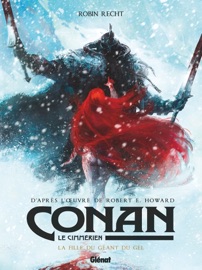 Conan le Cimmérien - La Fille du géant du gel - Robin Recht & Robert E. Howard