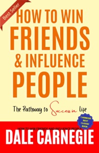 How To Win Friends And Influence People (Illustrated) by Dale Carnegie