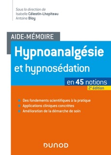 Aide-mémoire - Hypnoanalgésie et hypnosédation - 2e éd. by Isabelle Célestin-Lhopiteau & Antoine Bioy