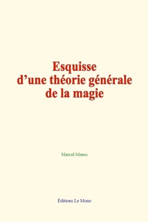 Esquisse d’une théorie générale de la magie by Marcel Mauss