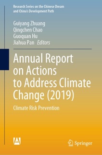 Annual Report on Actions to Address Climate Change (2019) by Guiyang Zhuang, Qingchen Chao, Guoquan Hu & Jiahua Pan