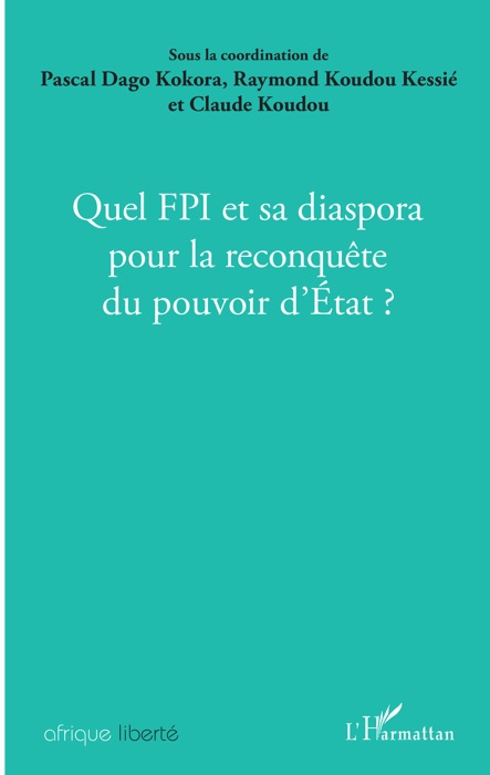 Quel FPI et sa diaspora pour la reconquête du pouvoir d'Etat ?