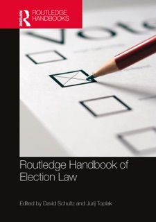 Routledge Handbook of Election Law by David Schultz & Jurij Toplak
