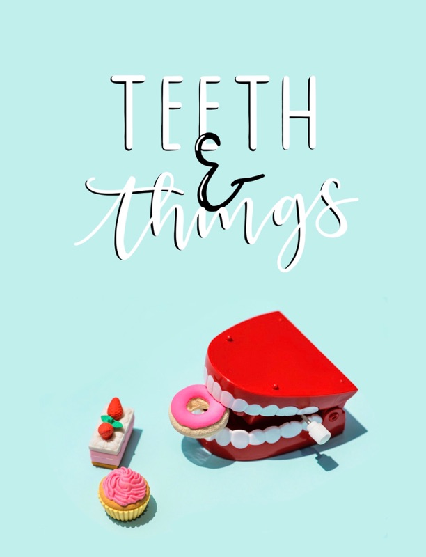 Teeth & Things