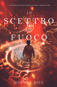 Lo Scettro di Fuoco (Oliver Blue e la Scuola degli Indovini—Libro Quattro) - Morgan Rice