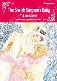 The Sheikh Surgeon's Baby - Yukako Midori & Meredith Webber