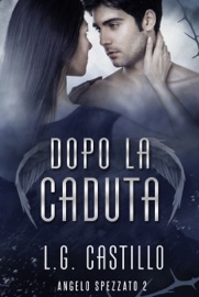 Dopo La Caduta (Angelo Spezzato #2) - L.G. Castillo