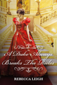 A Duke Always Breaks The Rules - Rebecca Leigh