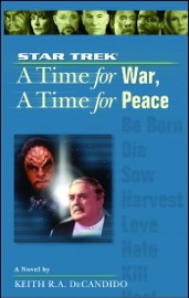 Star Trek: The Next Generation: Time #9: A Time for War, A Time for Peace - Keith R.A. DeCandido