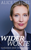 Widerworte: Gedanken über Deutschland - Alice Weidel