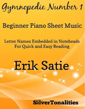 Gymnopedie Number 1 Beginner Piano Sheet Music – Letternames Embedded In Noteaheads for Quick and Easy Reading Erik Satie