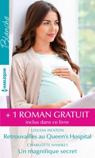 Retrouvailles au Queen's Hospital - Un magnifique secret by Louisa Heaton, Charlotte Hawkes & Margaret McDonagh