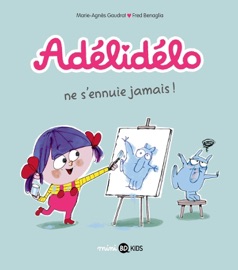 Adélidélo, Tome 02 - Marie-Agnès Gaudrat & Fred Benaglia