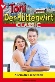 Toni der Hüttenwirt Classic 16 – Heimatroman