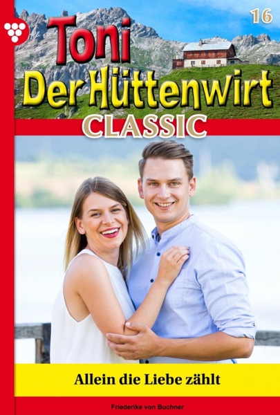 Toni der Hüttenwirt Classic 16 – Heimatroman