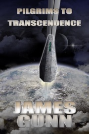 Pilgrims to Transcendence - James Gunn