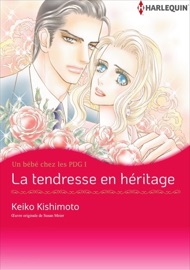 La tendresse en héritage - Keiko Kishimoto & Susan Meier by  Keiko Kishimoto & Susan Meier PDF Download