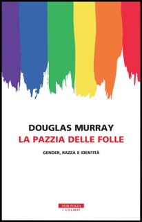 La pazzia delle folle by Douglas Murray