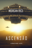 Ascensão (As Crónicas da Invasão – Livro Três) - Morgan Rice