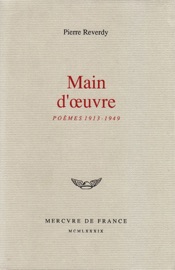 Main d’œuvre. Poèmes (1913-1949) - Pierre Reverdy