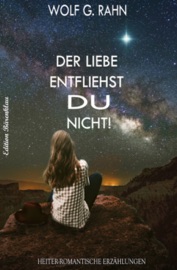 Der Liebe entfliehst du nicht!