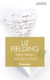 Bebé milagro - Más que un trato - Liz Fielding by  Liz Fielding PDF Download