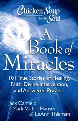 Read: Chicken Soup Book for the Soul: A Book of Miracles