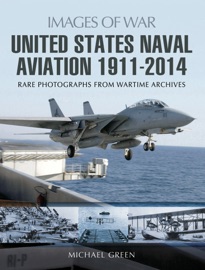 United States Naval Aviation, 1911–2014 - Michael Green