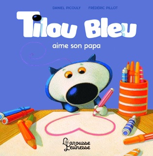 Tilou bleu aime son papa by Daniel Picouly & Frédéric Pillot